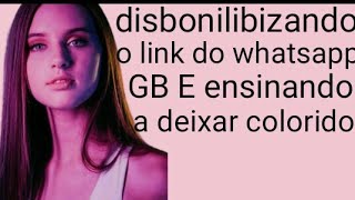 ✨Disbonilibizando o link do whatsapp GB e Ensinando a deixar colorido✨