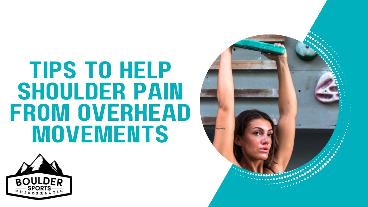 Tips to Help Shoulder Pain from Overhead Movements / Boulder sports