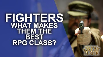 The Fighter: What makes them the best class? - RPG Class Spotlight - How to be a Great Role Player
