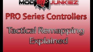 Modjunkiez Pro Series Controllers - Tactical Remapping Buttons Explained