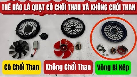 “ĐẬP TUNG” Quạt Áo Điều Hoà Để Giúp Khách Phân Biệt Quạt Có Chổi Than Và Quạt Không Chổi Than