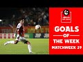 Goals of the Week : Match Week 29