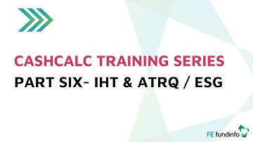 CashCalc Training Series Part 6 - IHT & ATRQ / ESG