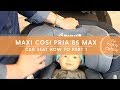 PART 1: Setting Up Your Maxi Cosi Pria 85 Car Seat for Rear Install
