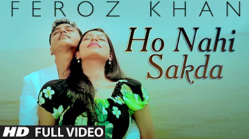 Feroz Khan : Ho Nahi Sakda Full Video Song | Dil Di Dewangi | Hit Punjabi Song