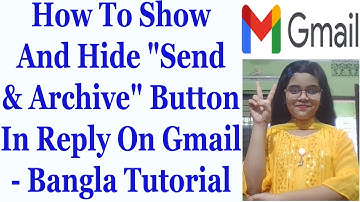 How To Show And Hide "Send & Archive" Button In Reply On Gmail - Bangla