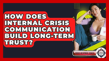 How Does Internal Crisis Communication Build Long-term Trust? - Crisis Response Coach