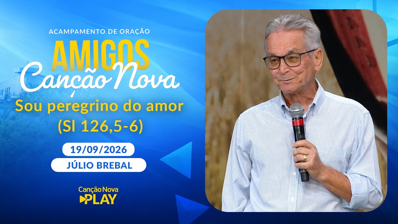 Sou peregrino do amor (Sl 126,5 6) Júlio Brebal  (19/09/2026)