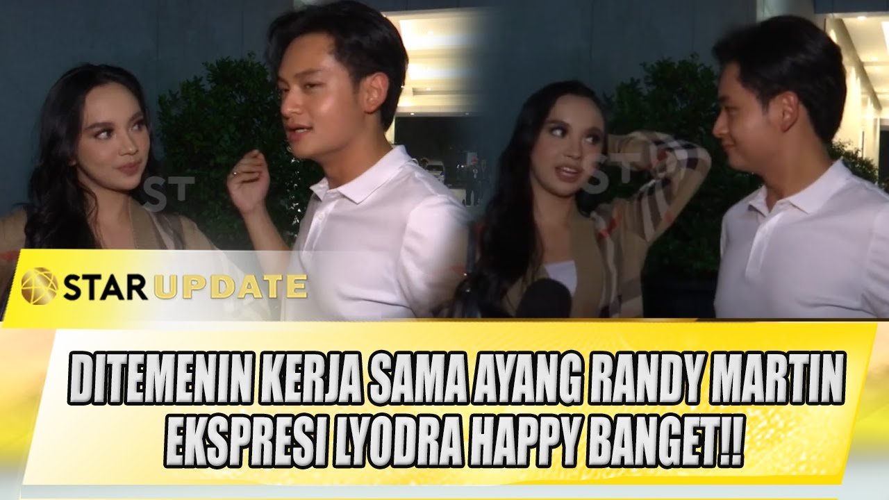 DITEMENIN KERJA SAMA AYANG RANDY MARTIN, EKSPRESI LYODRA HAPPY BANGET!! | STAR UPDATE