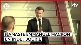 On débrief la première journée du voyage de Macron en Inde… Namasté - L’ABC - C à Vous - 25/01/2024