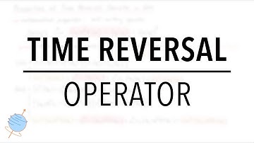 Properties of the Time Reversal Operator | Quantum Mechanics