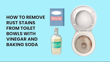 How to remove rust stains from toilet bowls with Vinegar and baking soda
