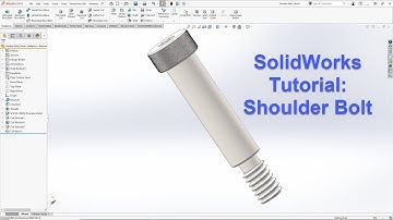 SolidWorks Tutorial: Shoulder Bolt