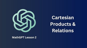 Cartesian Products & Relations - MathGPT Lesson 2