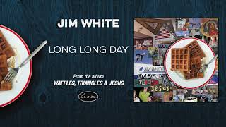 JIM WHITE - Long Long Day