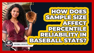 How Does Sample Size Affect Percentile Reliability In Baseball Stats? - Baseball Statistics Vault