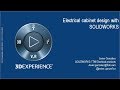 2D and 3D electrical cabinets design with SOLIDWORKS Electrical 2D and 3D electrical cabinets design with SOLIDWORKS Electrical