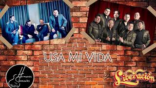 Video thumbnail of "Usa Mi Vida Hermanos González Y@GrupoLiberacionOficial"