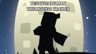 Testificate Man The Movie 2 Trailer