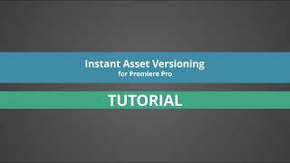 Instant Assets Versioning For Premiere Pro Tutorial