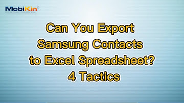 Can You Export Samsung Contacts to Excel Spreadsheet? 4 Tactics