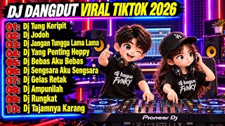 DJ DANGDUT VIRAL TIKTOK 2026 TERBARU FULL BASS DJ TUNG KERIPIT, DJ JODOH | Lagu Populer Tranding 