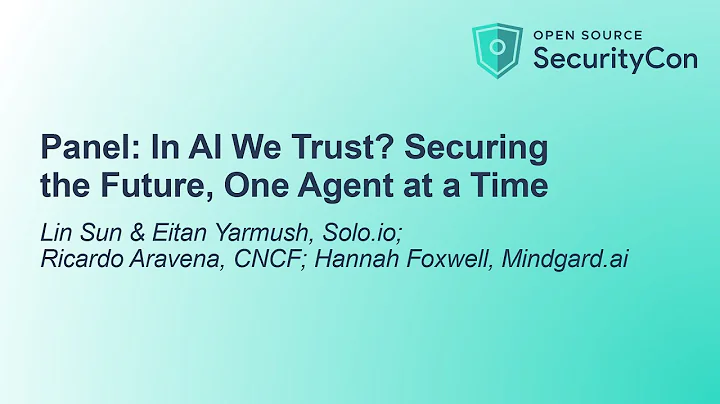 Panel: In AI We Trust? Securing the Future, One Agent at a Time