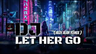 Download Lagu PASSENGGER - LET HER GO - ( ALDI ALAN REMIX ) NEW!!! MP3