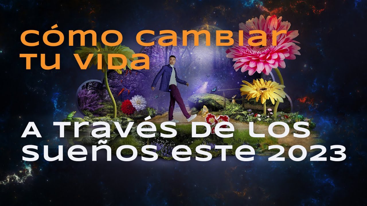 Como cambiar tu vida a través de los sueños este 2023 - YouTube