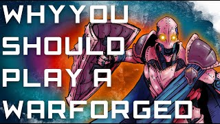 Why should you play a Warforged?