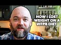 How I Lost Weight on a (Mostly) Whole-Food Plant-Based Diet - Weight Loss Update - Monson's 5 Tips