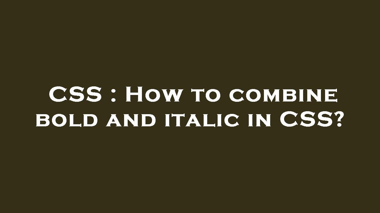 CSS : How to combine bold and italic in CSS? - YouTube