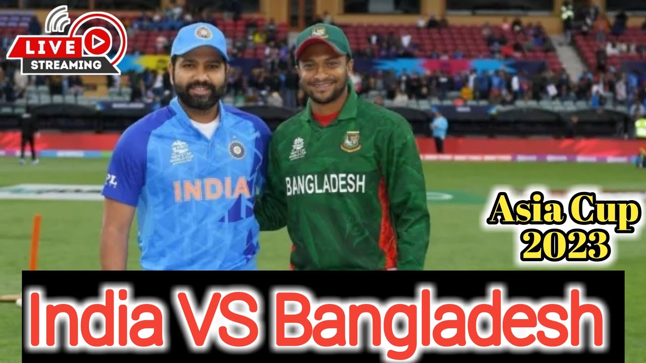 Ind vs Ban Live Cricket Match Asia Cup 2023 