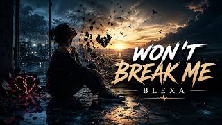 Blexa⚡︎ - Won’t Break Me 
