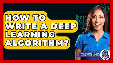 How To Write A Deep Learning Algorithm? - Next LVL Programming