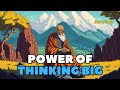 Achieve the impossible with the power of thinking big