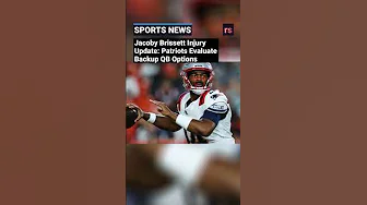 Jacoby Brissett Injury Update: Patriots Evaluate Backup QB Options thumbnail