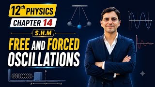 Free and Forced Oscillations  | Class 12 Physics New Book | Unit 14 Simple Harmonic Motion