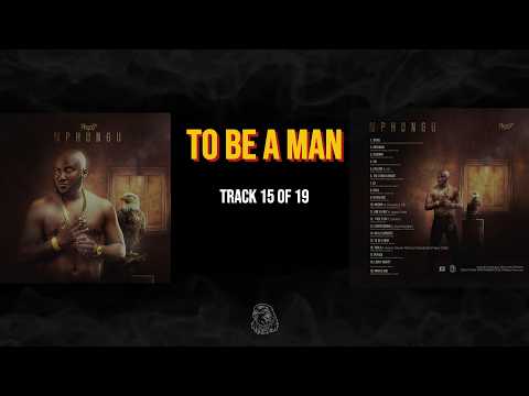 15. Phyzix - TO BE A MAN (From MPHUNGU)