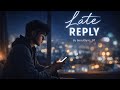 Late Reply 🌙 | Late-Night Pop