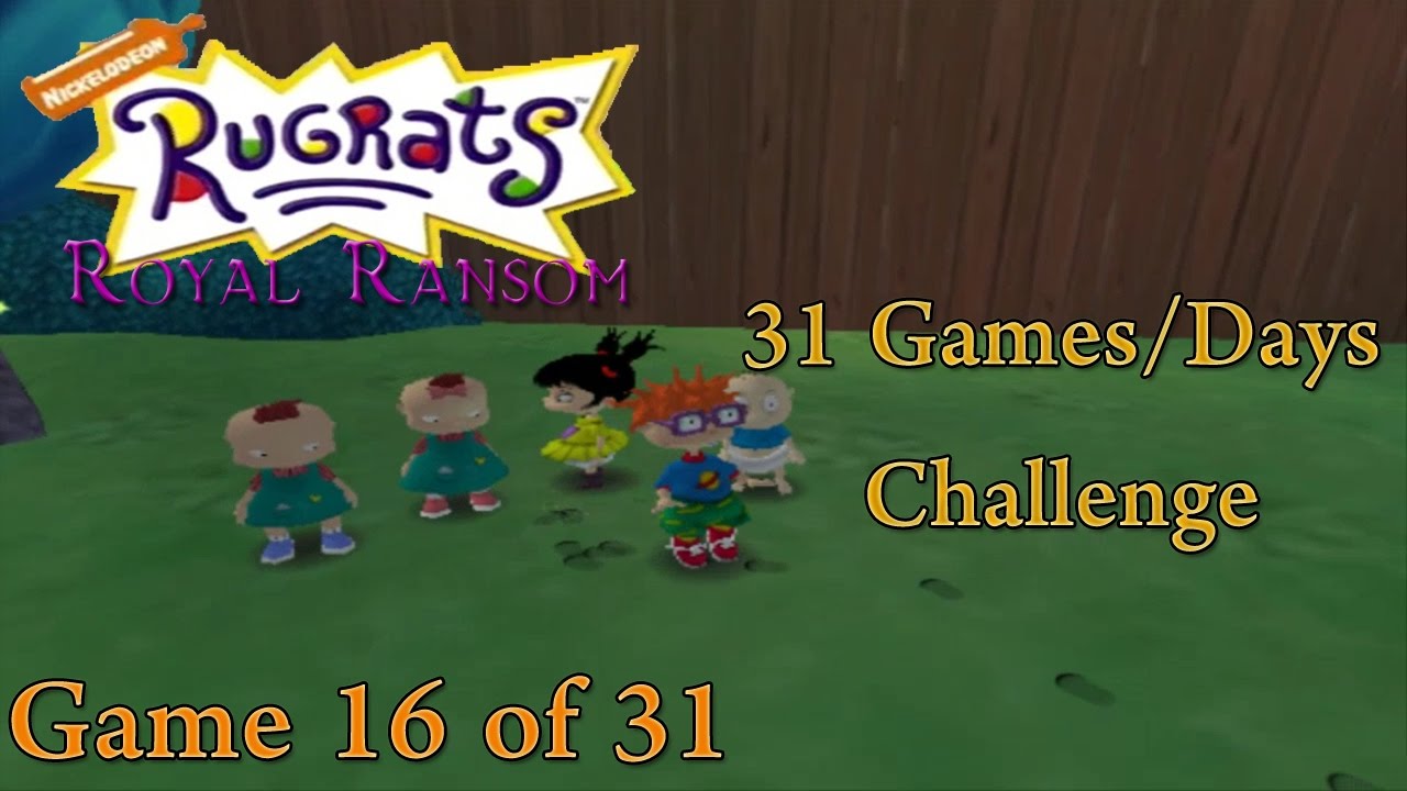 31 G/D Challenge - 16th Game [Rugrats: Royal Ransom] (1/4) - YouTube