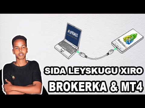 SIDA LA ISKU XIDHO MT4 KA & BROKER KA