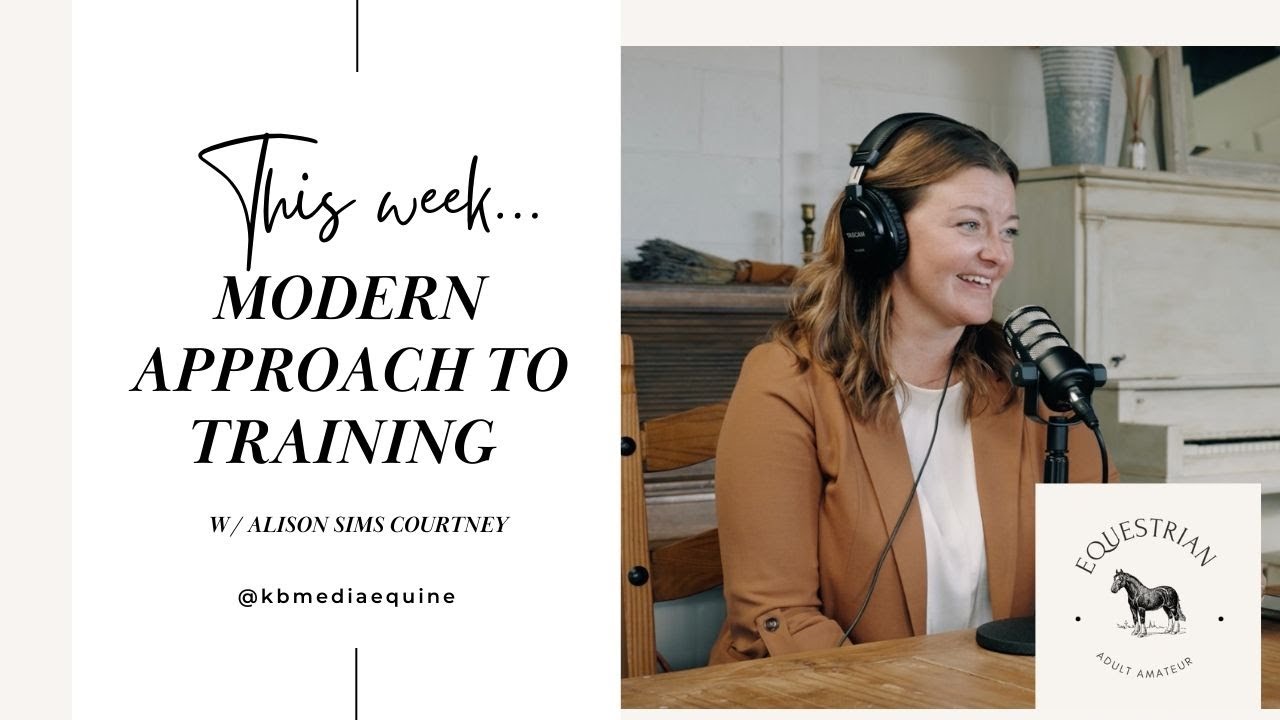A Modern Approach To Horse Training with Alison Sims Courtney | Ep 12 ...
