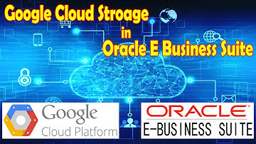 ✔ How to use Google Cloud Storage in Oracle E Business Suite R12 Application