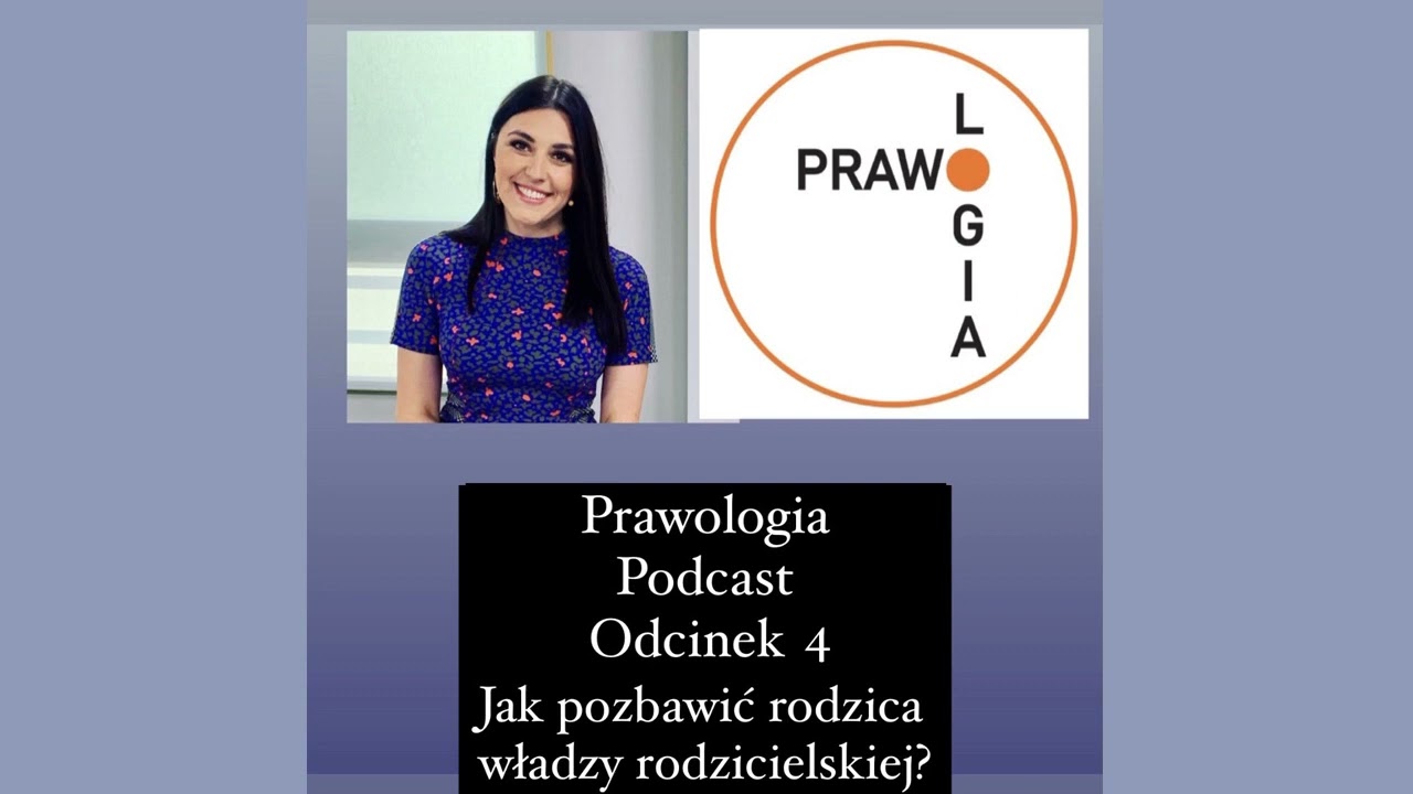 Jak pozbawić rodzica władzy rodzicielskiej? (Prawologia Podcast #4)