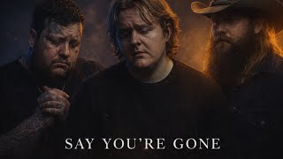 Lewis Capaldi ft Jelly Roll & Chris Stapleton – Say You’re Gone (2025 Music Video) OUT NOW!!!