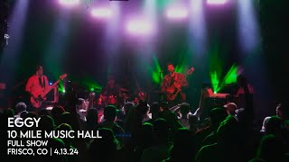 Eggy | 10 Mile Music Hall | Full Show | Frisco, CO | 4.13.24