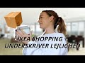 IKEA-FLYTTE-SHOPPING + UNDERSKRIVER LEJLIGHED!