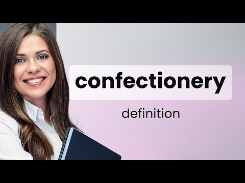 Confectionery • definition of CONFECTIONERY
