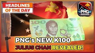 Papua New Guinea Officially Launched New K100 Banknote | PNG Happenings